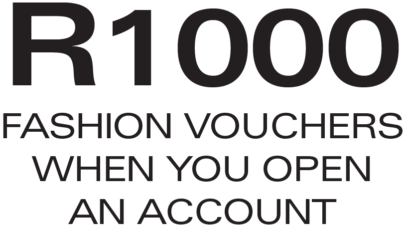 R1000 fashion vouchers when you open an account.